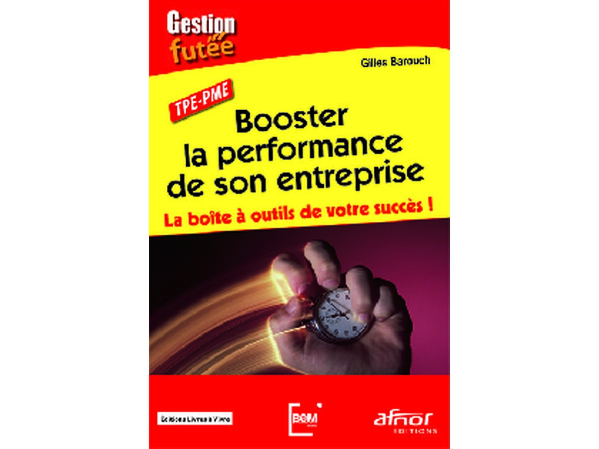 Booster la performance de son entreprise - La boîte à outils de votre succès ! - AFNOR