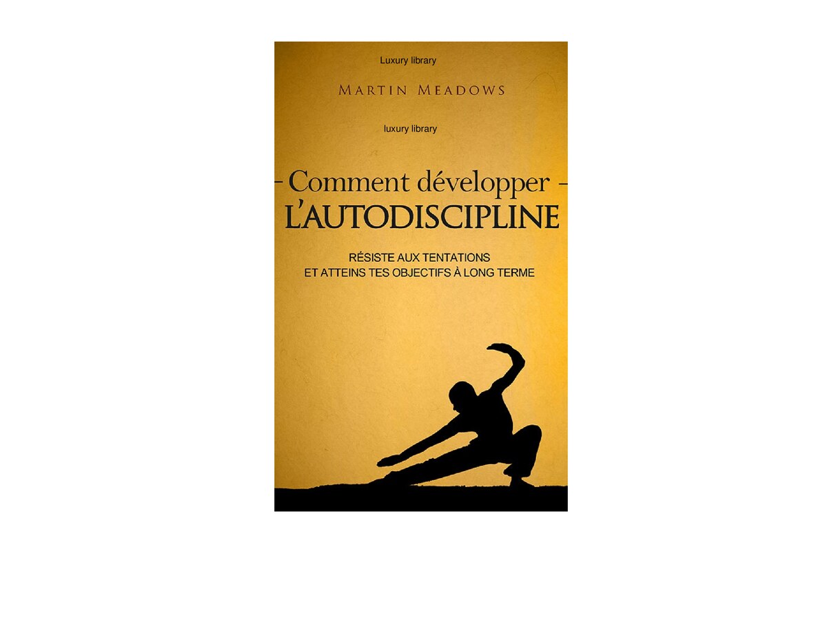 Comment développer l'autodiscipline - Martin-Meadows