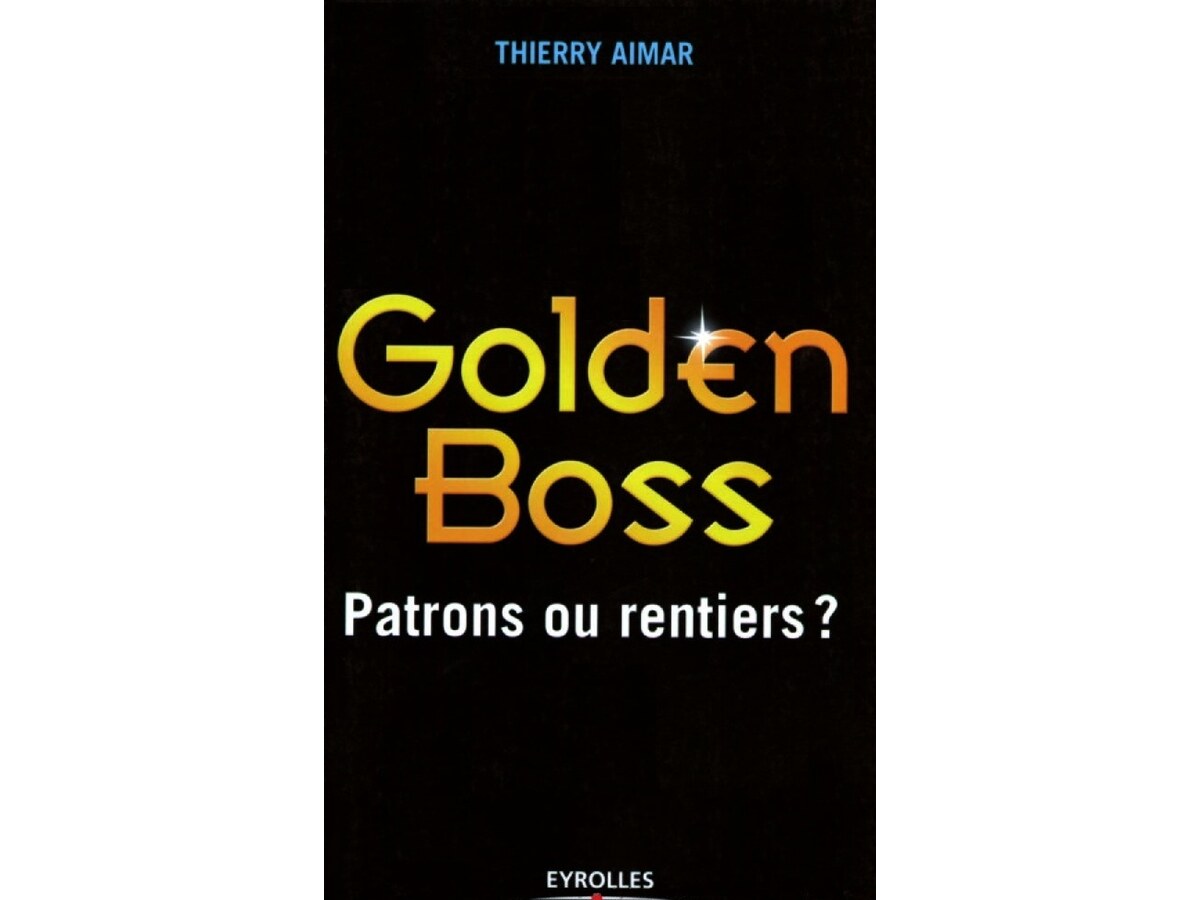 Golden boss - Patrons ou Rentiers
