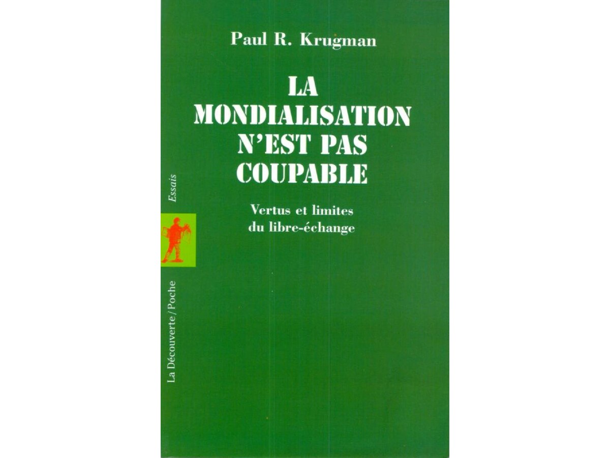 La Mondialisation n_est pas Coupable - Vertus et Limites du Libre-Echange