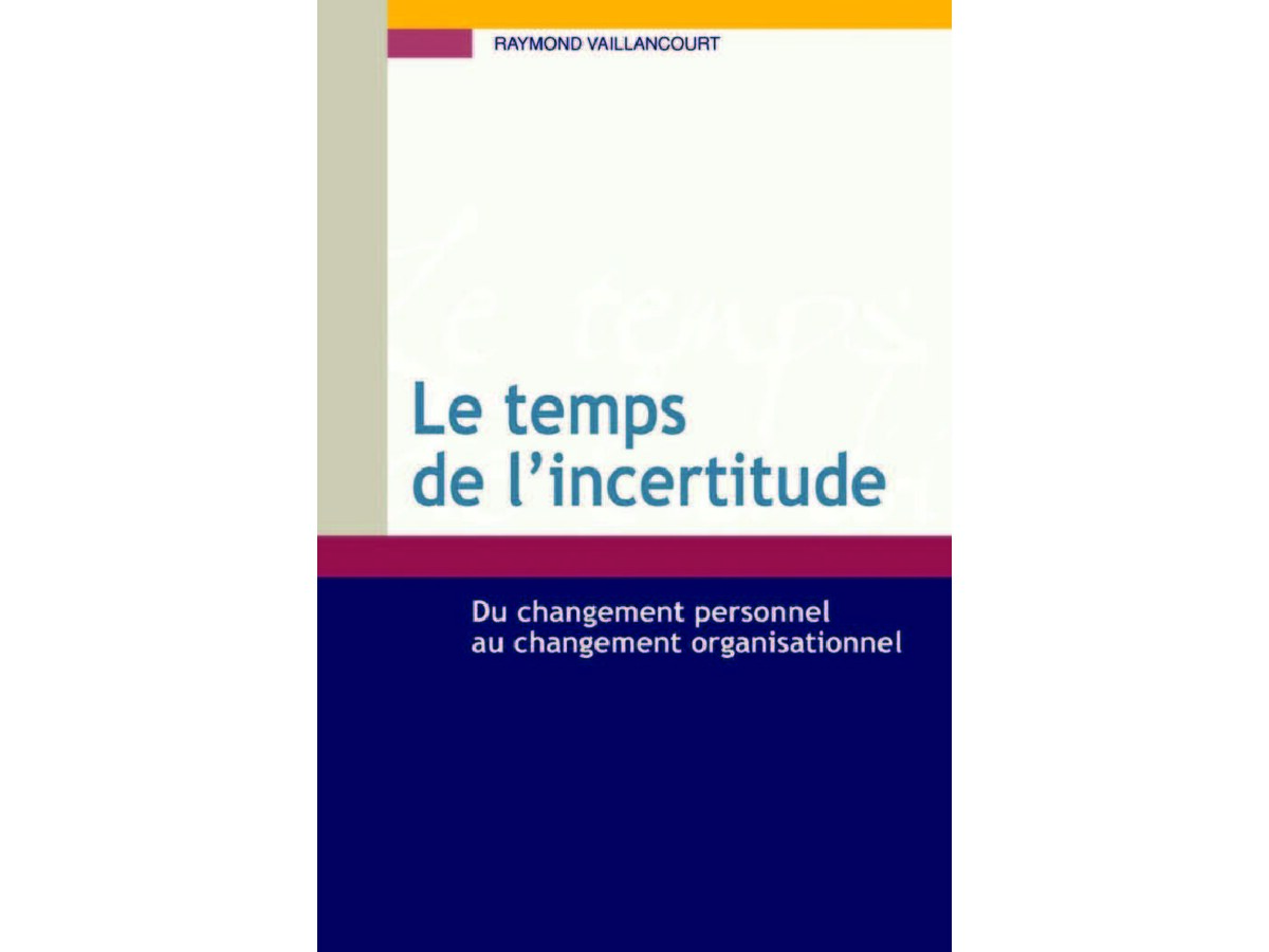 Le Temps de l’Incertitude - Du Changement Personnel au Changement Organisationnel