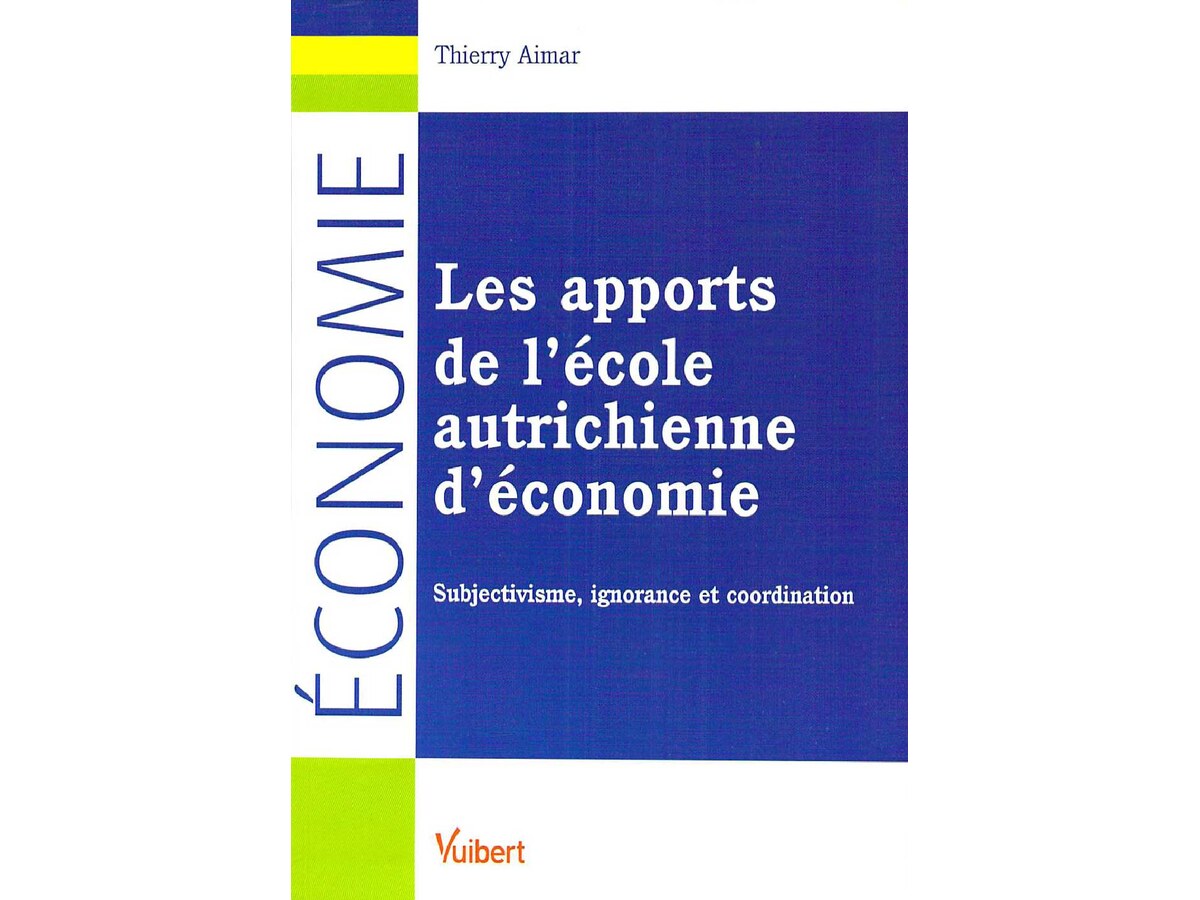 Les Apports de l_Ecole Autrichienne d_Economie  Subjectivisme, Ignorance et Coordination