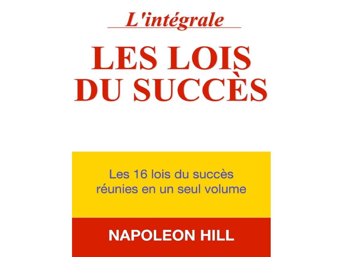 Les lois du succès by Napoleon Hill