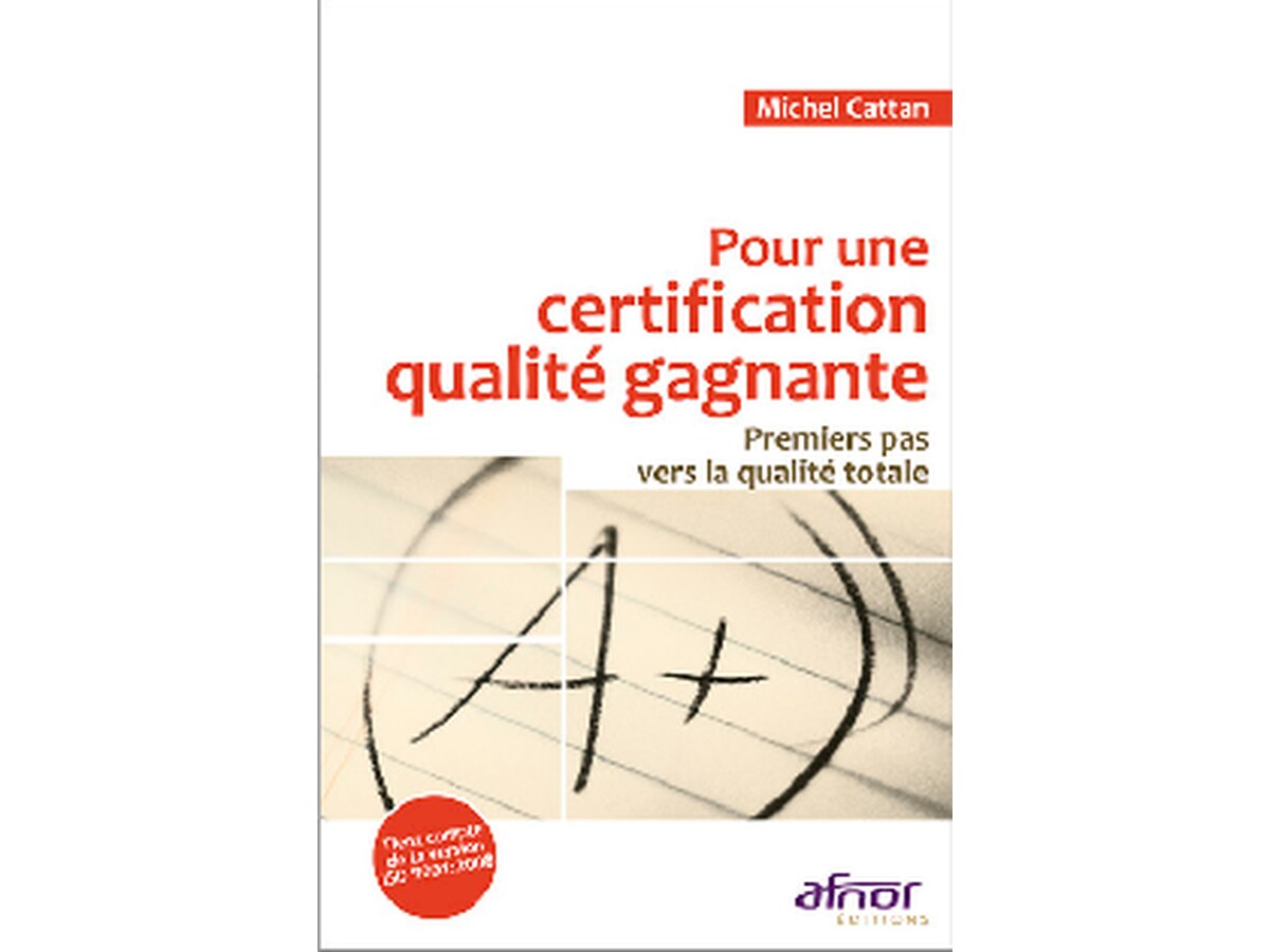 Pour une Cerification Qualité Gagnante - Premiers Pas vers la Qualité Totale