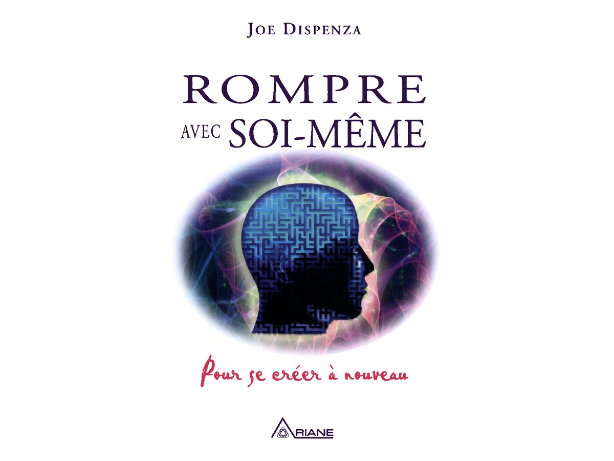 Rompre avec soi-même - Joe Dispenza